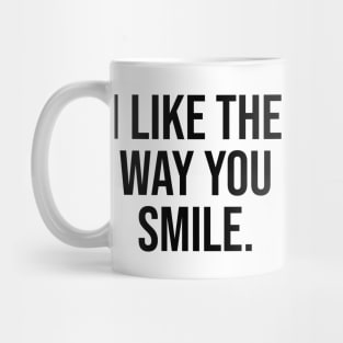 I like the way you smile trending quotes viral Mug